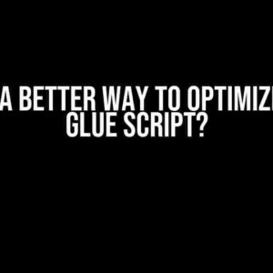 Is there a better way to optimize my AWS Glue Script?