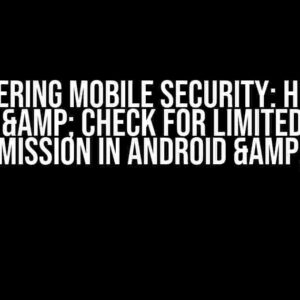 Mastering Mobile Security: How to Handle & Check for Limited Access Permission in Android & IOS