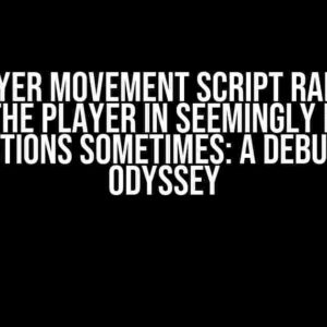 My Player Movement Script Randomly Sends the Player in Seemingly Random Directions Sometimes: A Debugging Odyssey