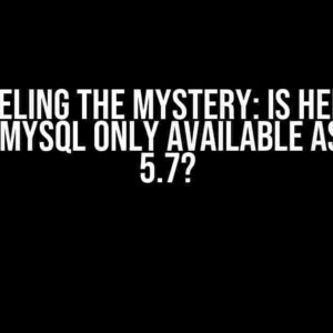 Unraveling the Mystery: Is Heroku’s ClearDB MySQL Only Available as Version 5.7?